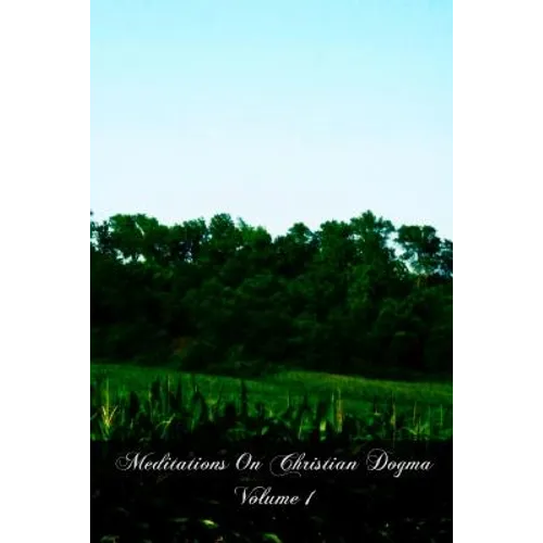 Meditations On Christian Dogma Volume 1 - Paperback