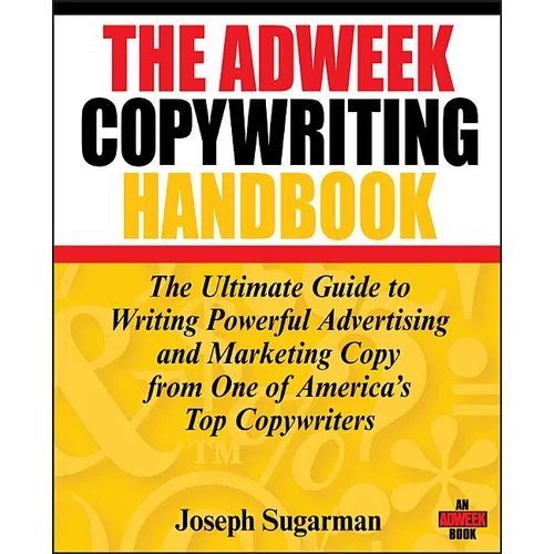 The Adweek Copywriting Handbook: The Ultimate Guide to Writing Powerful Advertising and Marketing Copy from One of America's Top Copywriters - Paperback