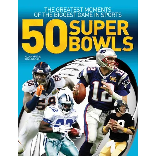 50 Super Bowls: The Greatest Moments of the Biggest Game in Sports - Paperback
