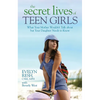 The Secret Lives of Teen Girls: What Your Mother Wouldn't Talk about but Your Daughter Needs to Know - Paperback