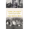 Long Island's Gold Coast Elite and the Great War - Hardcover