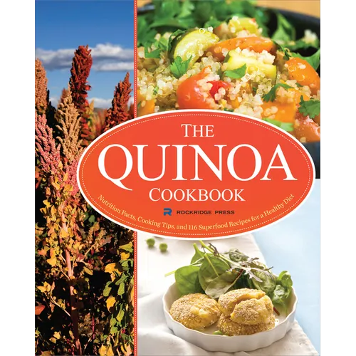 The Quinoa Cookbook: Nutrition Facts, Cooking Tips, and 116 Superfood Recipes for a Healthy Diet - Paperback