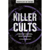 Killer Cults: Stories of Charisma, Deceit, and Death - Paperback