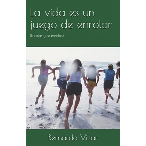 La vida es un juego de enrolar: (Enrolas y te enrolas) - Paperback