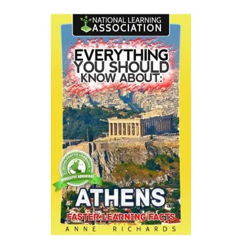 Everything You Should Know About: Athens Faster Learning Facts - Paperback