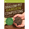 Shallow-Pit Garden Composting: The Easy, No-Smell, No-Turning Way to Create Organic Compost for Your Garden - Paperback