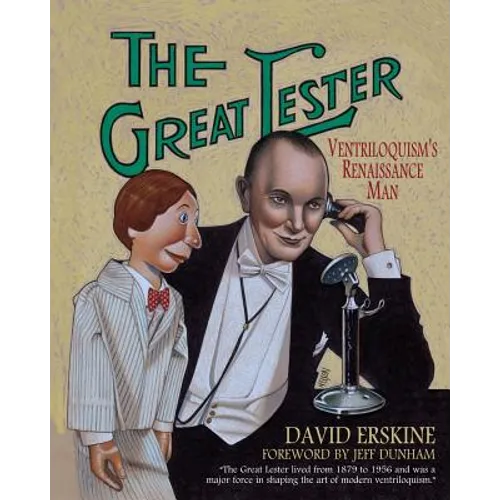 The Great Lester: Ventriloquism's Renaissance Man: by David Erskine Foreword by Jeff Dunham - Paperback