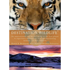 Destination Wildlife: An International Site-by-Site Guide to the Best Places to Experience Endangered, Rare, and Fascinating Animals and Their Habitat - Paperback