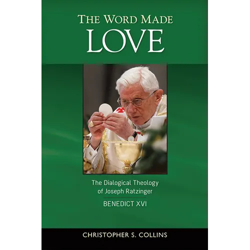 The Word Made Love: The Dialogical Theology of Joseph Ratzinger / Benedict XVI - Paperback
