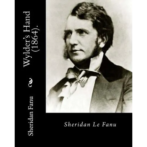 Wylder's Hand (1864). By: Sheridan Le Fanu: Novel - Paperback