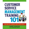 The Customer Service Management Training 101: Quick and Easy Techniques That Get Great Results - Paperback