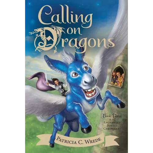Calling on Dragons: The Enchanted Forest Chronicles, Book Three - Paperback