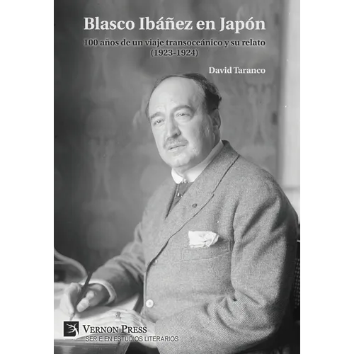 Blasco Ibáñez en Japón: 100 años de un viaje transoceánico y su relato (1923-1924) - Hardcover