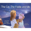 The Cat The Fiddle and Me: A Magical Songbook Journey - Hardcover