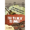 You Talkin' to Me?: The Unruly History of New York English - Hardcover