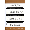 Sacred Origins of Profound Things: The Stories Behind the Rites and Rituals of the World's Religions - Paperback