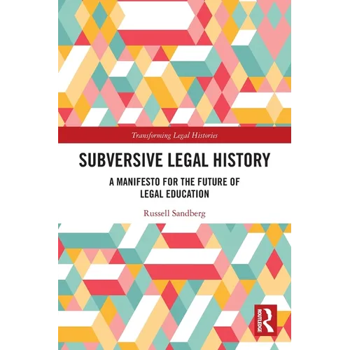 Subversive Legal History: A Manifesto for the Future of Legal Education - Paperback