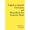 English to Spanish Dictionary and Phrase Book For Domestic Work - Paperback