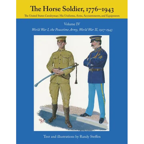 The Horse Soldier, 1917-1943: World War I, the Peacetime Army, World War II, Volume 4 - Paperback
