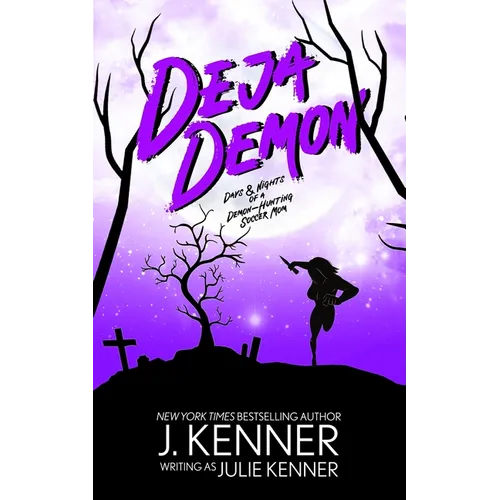 Deja Demon: Days and Nights of a Demon-Hunting Soccer Mom - Paperback