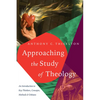 Approaching the Study of Theology: An Introduction to Key Thinkers, Concepts, Methods & Debates - Paperback