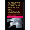 Business Start-Up: MANAGING THE BUSINESS: Manage the Business with Highest Level of Leadership - Paperback