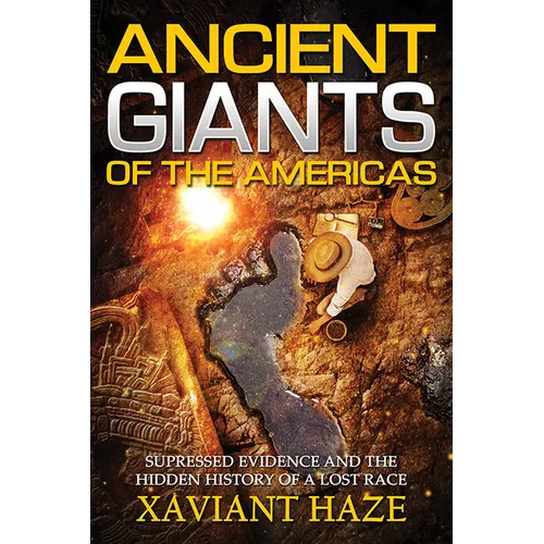 Ancient Giants of the Americas: Suppressed Evidence and the Hidden History of a Lost Race - Paperback