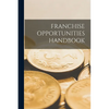 Franchise Opportunities Handbook - Paperback