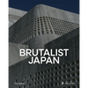 Brutalist Japan: A Photographic Tour of Post-War Japanese Architecture - Hardcover
