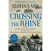 Crossing the Rhine: Breaking Into Nazi Germany 1944 and 1945-The Greatest Airborne Battles in History - Paperback