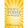 What if today were the day? - Paperback