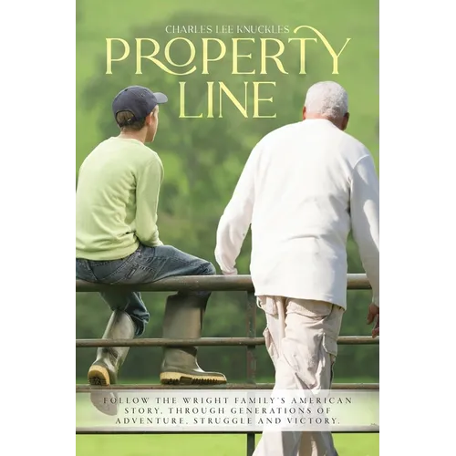 Property Line: Follow the Wright family's American story, through generations of adventure, struggle and victory. - Paperback