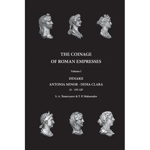 The Coinage of Roman Empresses: Volume I, Denarii, Antonia Minor - Didia Clara - Paperback