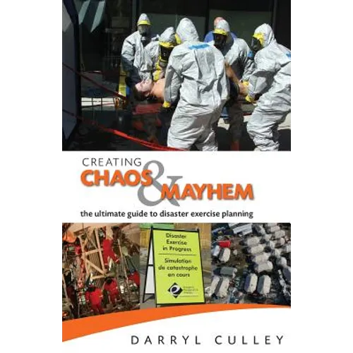 Creating Chaos and Mayhem: The ultimate guide to disaster exercises - Paperback