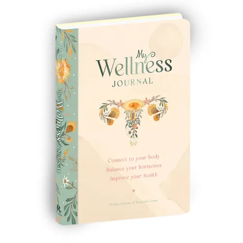 My Wellness Journal: Connect to Your Body, Balance Your Hormones, Improve Your Health - Hardcover