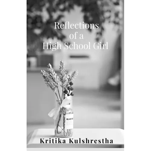 Reflections of a High School Girl: Poems about life, love and hope - Paperback