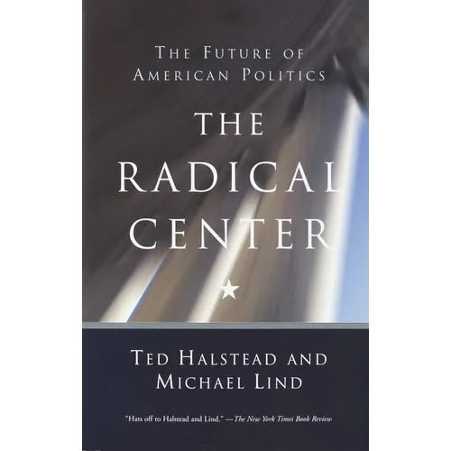 The Radical Center: The Future of American Politics - Paperback