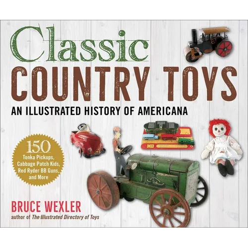 Classic Country Toys: An Illustrated History of Americana - Paperback