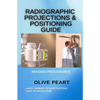 Radiographic Projections & Positioning Guide - Paperback