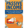 Passive Income: Learn How to Make Money Online Through Affiliate Marketing - Paperback