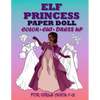 ELF PRİNCESS PAPER DOLL FOR GİRLS AGES 7-12; Cut, Color and Dress up - Paperback
