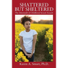 Shattered but Sheltered: The Aftermath of Childhood Sexual Assault - Paperback