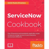 ServiceNow Cookbook: Acquire key capabilities for the ServiceNow platform - Paperback