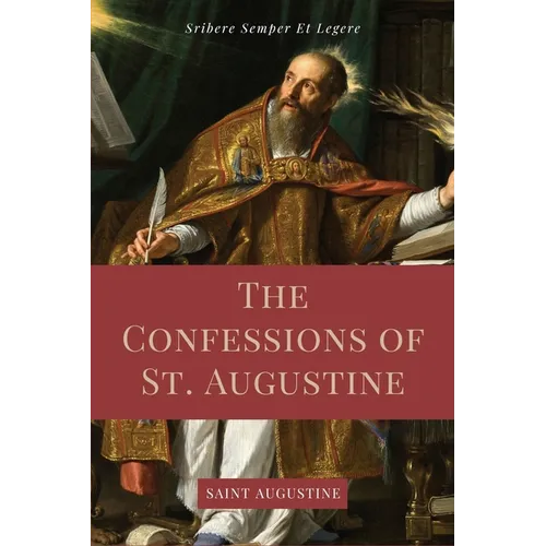 The Confessions of St. Augustine: Easy to Read Layout edition including "The Life of St. Austin, or Augustine, Doctor" from the Golden Legend. - Paperback