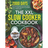 The XXL Slow Cooker Cookbook: 2000 Days of Flavorful and Nutrient-Rich Slow Cooker Recipes to Delight Your Taste Buds - Paperback