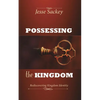 Possessing the Kingdom: Rediscovering Kingdom Identity - Paperback