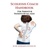 Scoliosis Coach Handbook: How to: Understand, Choose Care For And Manage Scoliosis - Paperback