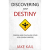 Discovering Your Destiny: Finding and Fulfilling Your God-given Purpose - Paperback