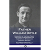 Father William Doyle: Biography of the Irish Priest and Chaplain Renowned for His Spiritual Wisdom and Personal Bravery - Hardcover