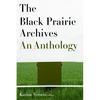 The Black Prairie Archives: An Anthology - Paperback